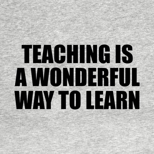 Teaching is a wonderful way to learn by It'sMyTime